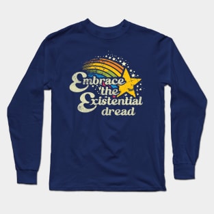 \\ Embrace The Existential Dread // Long Sleeve T-Shirt